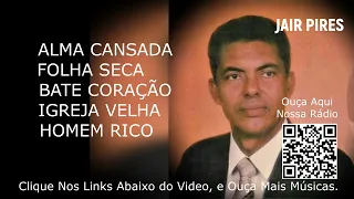 Louvores de Jair Pires, Os Melhores Hinos Antigos Mais Tocados, em Todos os Tempos, saudades.