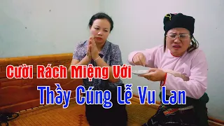 Gặp được thầy cúng này là cười rách miệng luôn