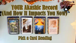 YOUR AKASHIC RECORD: WHAT IS IMPACTING YOUR LIFE NOW?  PICK A CARD