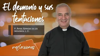 El demonio y sus tentaciones - Padre Ángel Espinosa de los Monteros