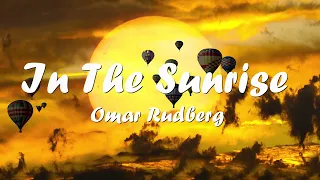 Omar Rudberg – In The Sunrise (Lyrics) 💗♫