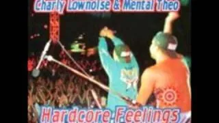 Charlie Lownoise & Mental Theo - Hardcore Feelings (Club Mix)