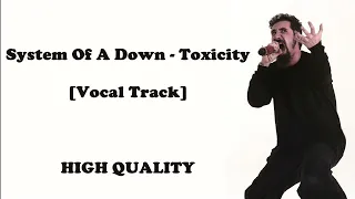 System Of A Down - Toxicity (Vocals Only) [Official Track]