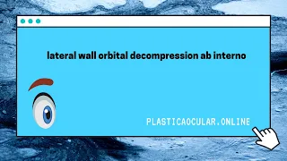 lateral wall orbital decompression ab interno