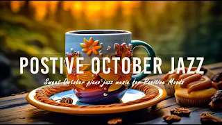 Postive October Jazz ☕ Calm Coffee Jazz Music and Happy October Bossa Nova Piano for Sweet Moods