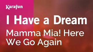 I Have a Dream - Mamma Mia! Here We Go Again | Karaoke Version | KaraFun