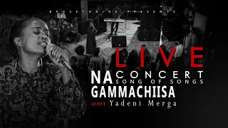 Song Of Songs Concert Guest Yadeni Merga NA GAMMACHIISA