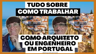 COMO TRABALHAR EM PORTUGAL COMO ARQUITETO OU ENGENHEIRO