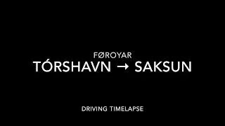 Tórshavn to Saksun drive time-lapse