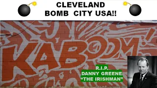 Cleveland Bomb City USA!  R.I.P. Danny “The Irishman” Greene
