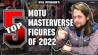 The Kyle Peterson Top 5 Masterverse Figures of 2022!