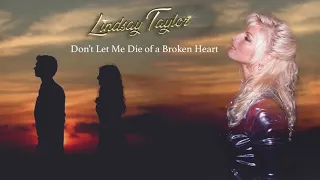 Lindsay Taylor - Don't Let Me Die of a Broken Heart