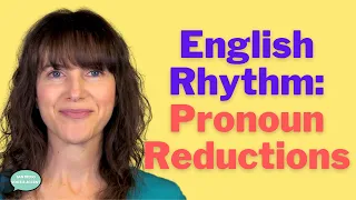 Perfect your American English Rhythm: Pronoun Reductions