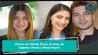 How did Vahide Perçin see the love of Çağatay Ulusoy and Hazal Kaya?