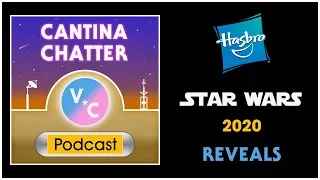 Cantina Chatter: 54 - Hasbro Star Wars 2020 Reveals