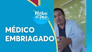 Médico atende pacientes embriagado| Melhor da Tarde