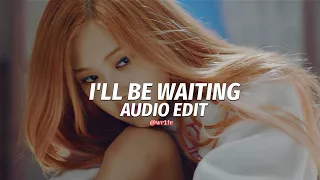 I'll be waiting [ edit audio ]