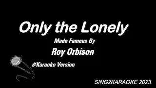 Roy Orbison  Only the Lonely ( #Karaoke Version with sing along Lyrics )