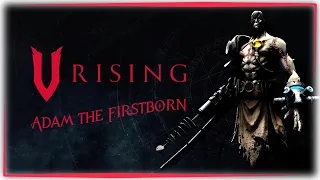 V Rising - Adam the Firstborn (Адам Перворожденный)