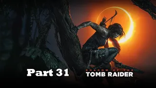 Shadow of the Tomb Raider 2022: Part 31 [1080p HD] - No Commentary