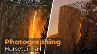 Photographing Horsetail Fall | Yosemite 🔥 Firefall 🔥 | Landscape Photography | 4K