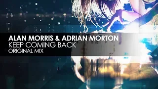 Alan Morris & Adrian Morton - Keep Coming Back