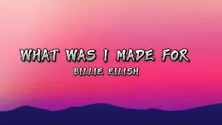 What Was I Made For - Billie Eilish (lyrics video)