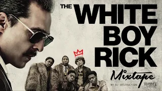 The ‘White Boy Rick’ Mixtape - DJ Destruction