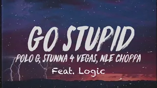 Polo G, Stunna 4 Vegas & NLE Choppa - Go Stupid (feat. Logic)