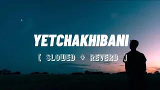 YETCHAKHIBANI [ Slowed_Reverb ] Chand Ningthou feat Lanchenba Laishram | Manipur Lofi Song