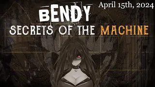 Bendy: Secrets of the Machine (4/15/2024)『World Of Fiction』