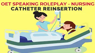 OET SPEAKING ROLE PLAY SAMPLE FOR NURSES - CATHETER REINSERTION | MIHIRAA