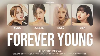 [4K] BLACKPINK Forever Young Lyrics (블랙핑크 포에버영 가사) [Color Coded Lyrics Eng/Rom/Han/가사] HAPPY 10K