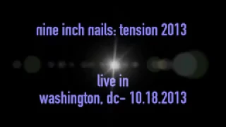 Nine Inch Nails-  Tension 2013 (Live in Washington DC)