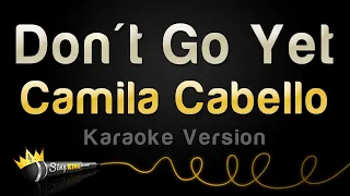 Camila Cabello - Don't Go Yet (Karaoke Version)