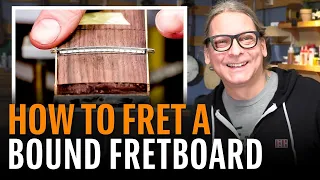 How to Install Frets on a Bound Fingerboard