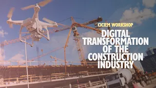 CICIEM Workshop: Digital Transformation of the Construction Industry