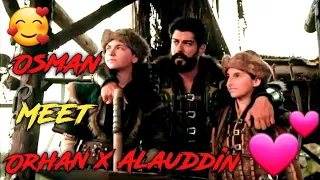 Osman meet orhan x Alauddin 🥰| kurulus Osman love sons #kurulusosman