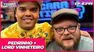 LORD VINHETEIRO E ANÃO PEDRINHO  -  TICARACATICAST | EP 344