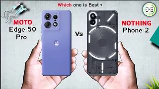 Motorola Edge 50 Pro Vs Nothing Phone 2 ⚡ Which one is Best Comparison in Details