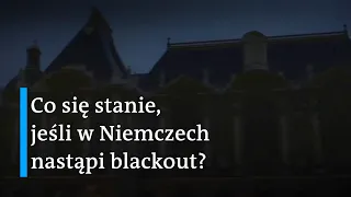 Co się stanie, jeśli w Niemczech nastąpi blackout?