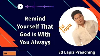 Ed Lapiz Pastor ----  Remind Yourself That God Is With You Always.💖Preaching 2023