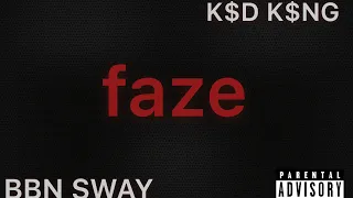 K$D K$NG - FAZE ft BBN SWAY