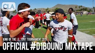 King of the IE 7on7 Football Official #D1Bound Mixtape - CollegeLevelAthletes.com