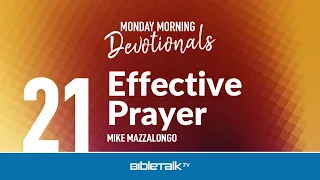 Effective Prayer – Mike Mazzalongo | BibleTalk.tv