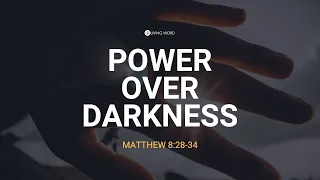 “Power Over Darkness (Matthew 8:28-34)” Pastor Mel Caparros March 27, 2022 Sunday Service