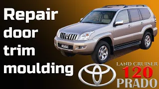 DIY / How to repair door trim moulding - new panel clips - Toyota Land Cruiser / PRADO 120 -Bildilla