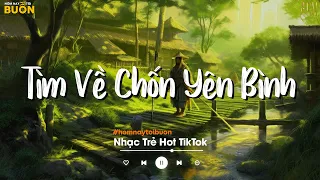 🍀 Nhiều Khi Ta Muốn Tìm Về Chốn Yên Bình | Sầu Tương Tư, Người Lạ Thoáng Qua | Nhạc Trẻ Hay Nhất