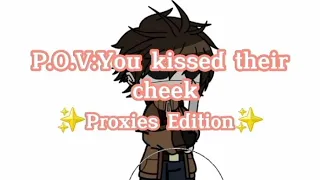 //P.O.V:You kissed their cheek//Proxies Edition//CreepyPasta//Part 2//Gacha Club