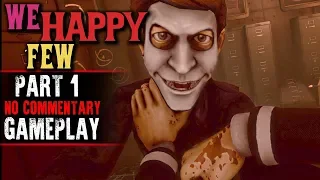 We Happy Few Gameplay - Part 1 (No Commentary)